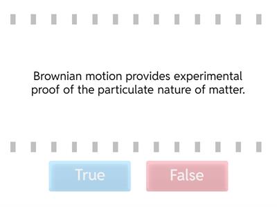 Particulate nature of matter- True or False?