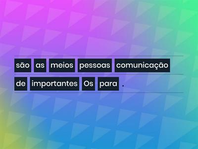 Meios de Comunicação - Desembaralhe as palavras formando frases.