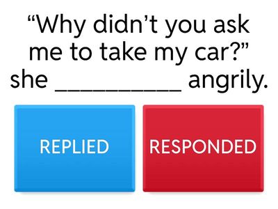 REPLY/ RESPOND/ANSWER