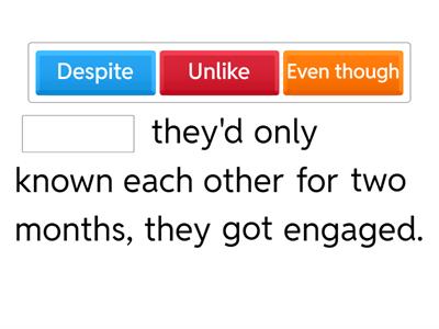 Conjunctions (while, whereas, unlike, even though, although, though, in spite of, despite)