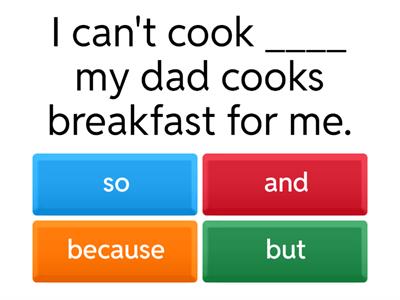  So, but, because and