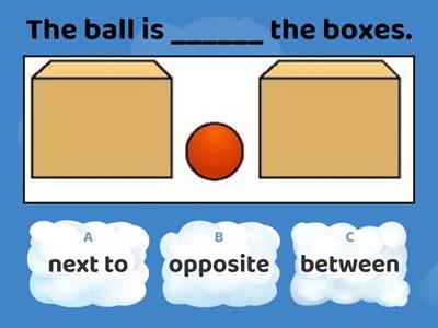 PREPOSITIONS OF PLACE: NEXT TO, OPPOSITE, BETWEEN