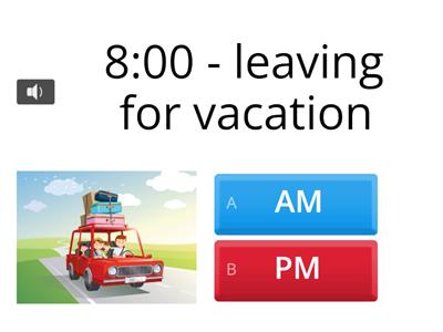 Telling Time - Is it AM or PM? Quiz