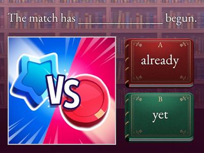 Present perfect + already / yet 