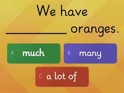 Use much, many or a lot of