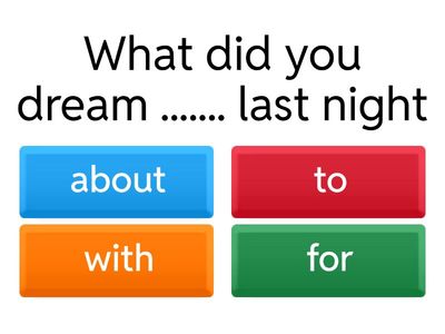 Complete the questions with the correct preposition