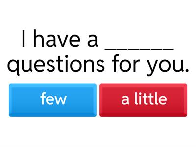 Much/Many Few/A little (count and non-count nouns)
