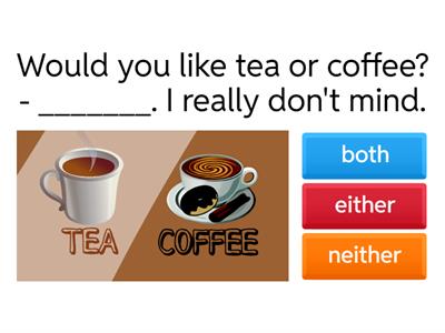 Recap: both - either - neither