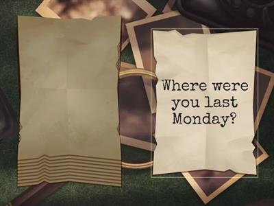 Where were you  ....?
