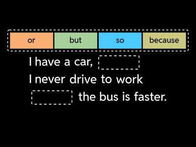 Conjunctions: and, but, or, so, because