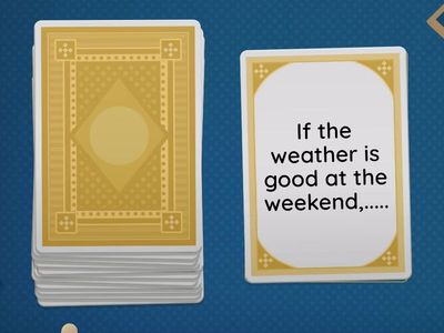 First conditional  - finish the sentence