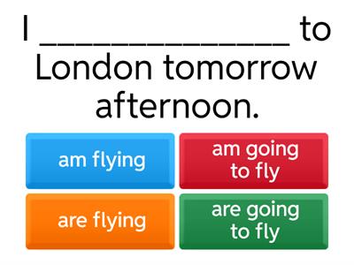 Be going to & Present Continuous