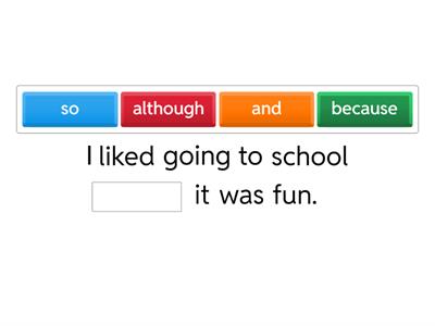 Conjunctions: and but because so or although