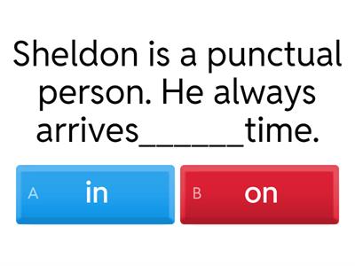 Prepositional Phrases: on/in time - at/in the end