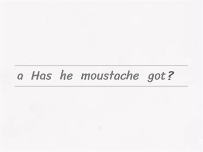 J1 - Has he/she got...?