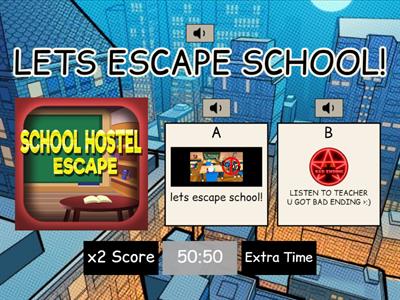 WE ESCAPE SCHOOL!