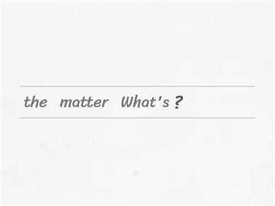ESOL PE What's the matter?  sentence unjumble