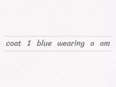 I am wearing a blue coat