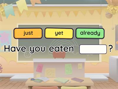 5° Just, yet & already