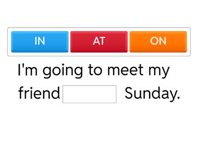 IN, ON, AT with time and place