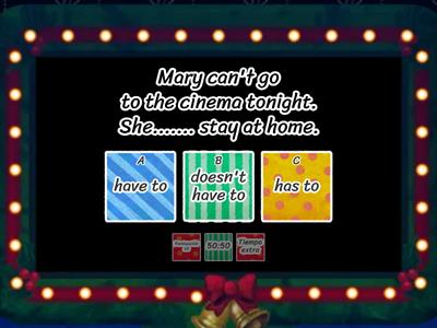 HAVE TO, DON'T HAVE TO, HAS TO, DOESN'T HAVE TO