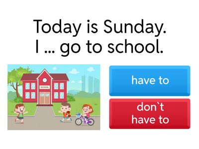 have to / don`t have to 