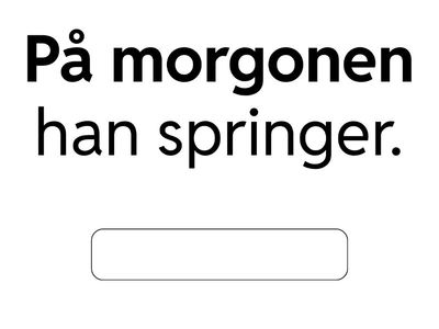 Skriv meningarna i rätt ordföjd. Använd omvänd ordföljd. 