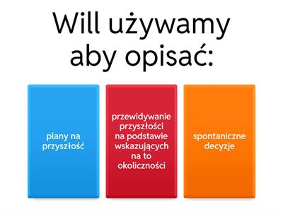 Porównanie will / be going to/Present Continuous