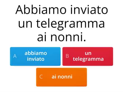 Analisi logica:Compl. di termine ( A CHI? A CHE COSA?)scegli tra le opzioni.