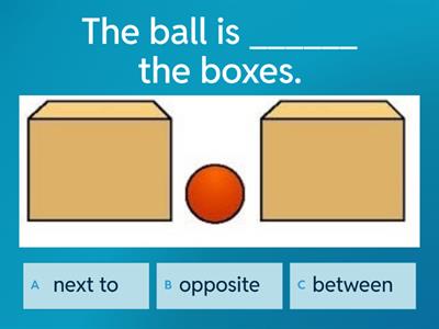 next to, opposite, between