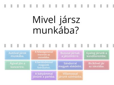 Mivel mész? Kivel mész? 