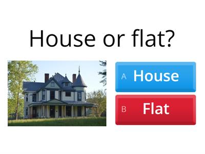 House or flat?