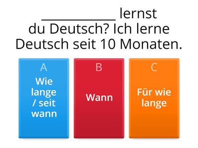 wann, wie lange/seit wann, für wie lange