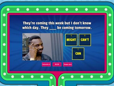 MUST - CAN'T - MIGHT, MAY, COULD 