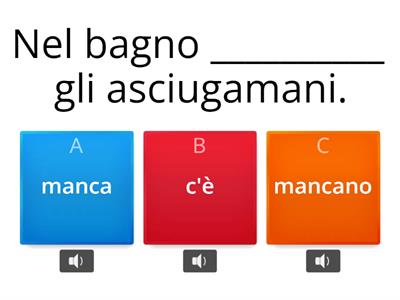 c'è / ci sono / manca / mancano