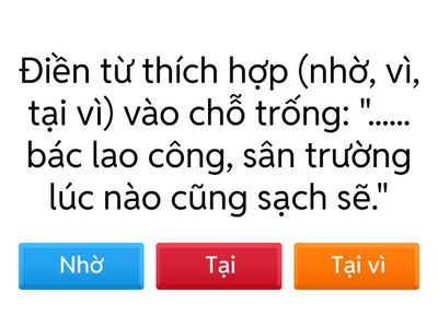BUỔI 29: TN chỉ nguyên nhân, mục đích, phương tien·