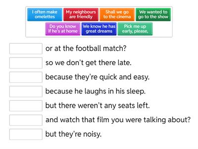 Conjunctions: and, or, but, so, because 