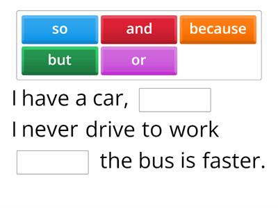 Conjunctions: and, but, or, so, because