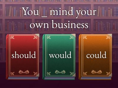 SHOULD, WOULD, COULD 1