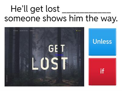 First Conditional Unless, if, when 