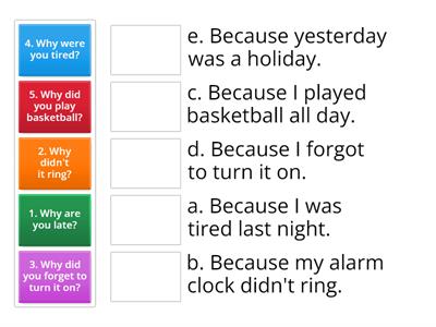 Use WHY - BECAUSE to ask and answer