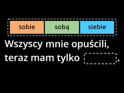 Siebie - wstaw odpowiednią formę.