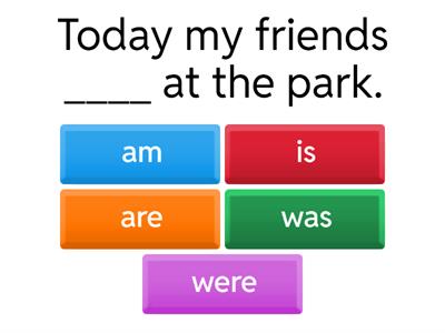 am/ is/ are/ was / were 