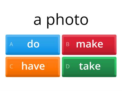   do, make, have, take