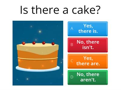 Is there......? Are there.....?