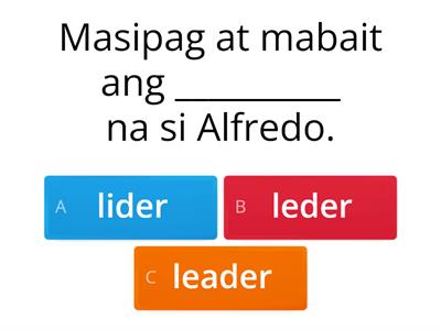 GAWAIN V. Piliin mo ang tamang baybay ng mga salita sa Filipino na ginamit sa pangungusap.