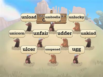 Hit the words with prefix 'un' 