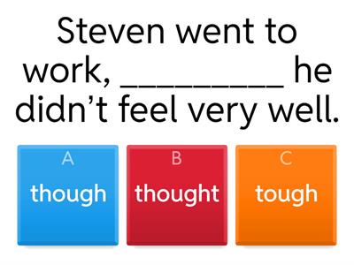Though, tough, through, thought, thorough