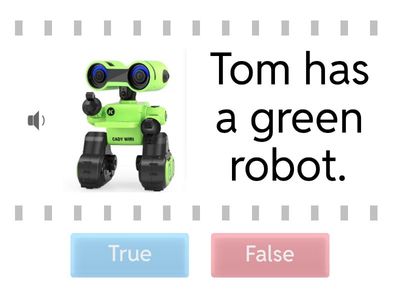 Read the sentence. Look at the picture. Choose True or False