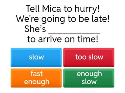  TOO +adjective/adverb + TO - ENOUGH 